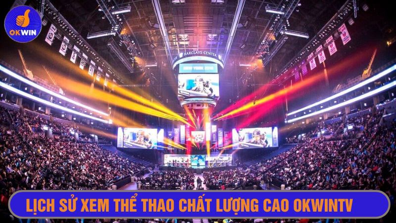 Nguồn gốc kênh xem thể thao chất lượng cao Okwintv