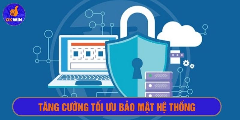 Hệ thống nhà cái uy tín Okwin luôn tăng cường tối ưu bảo mật 