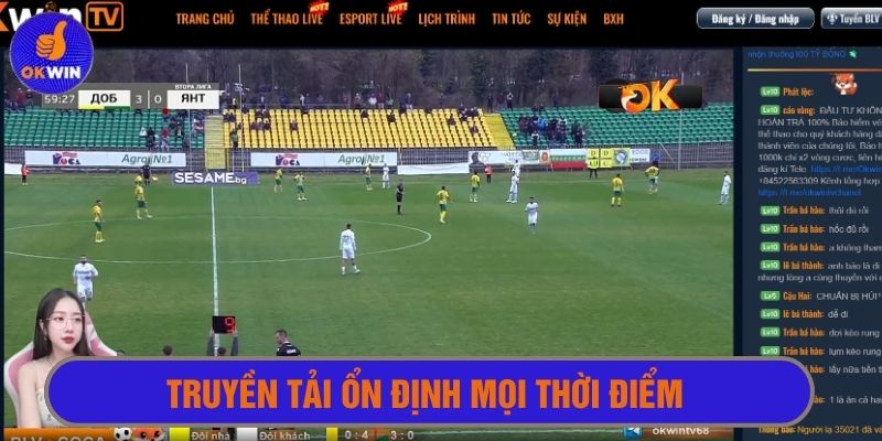 Truyền tải cực nét mọi trận cầu kể cả lúc cao điểm 