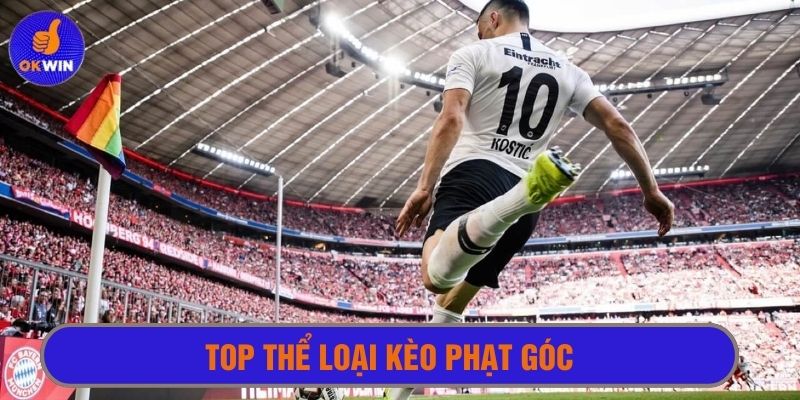 Kèo góc sở hữu thể loại đa dạng để lựa chọn