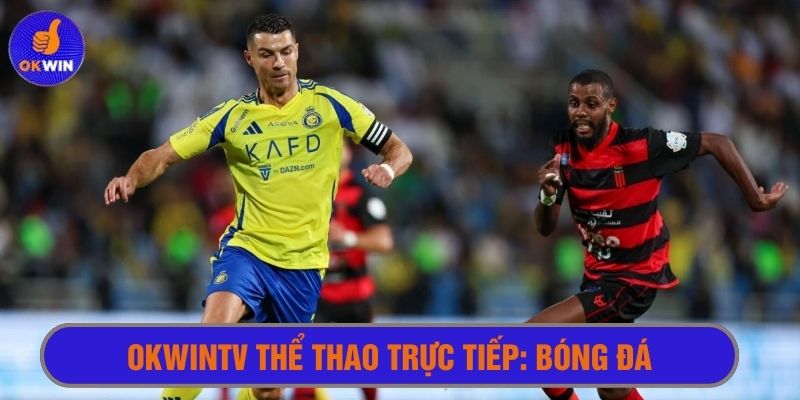 Okwintv thể thao trực tiếp: Bóng đá