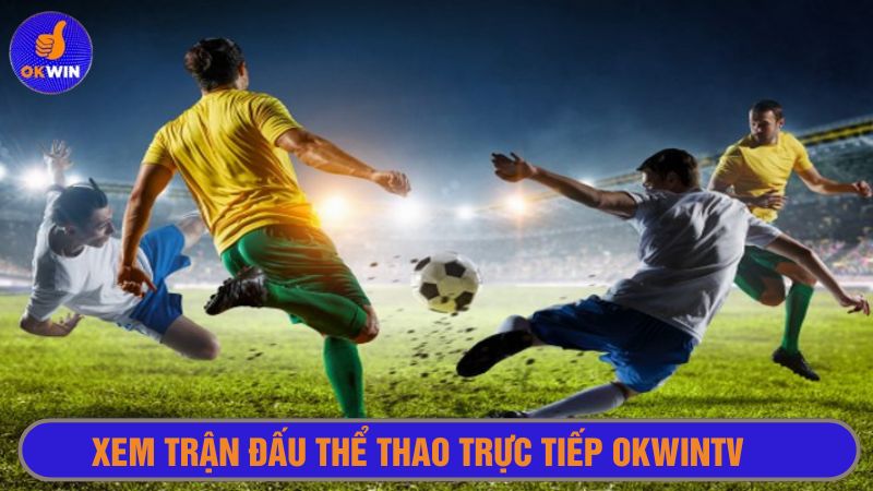 Mỗi ngày một siêu phẩm bóng đá tại Okwintv