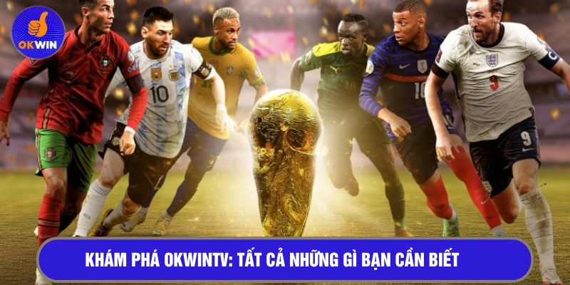 Khám phá OKWINTV - Tất cả những gì bạn cần biết 
